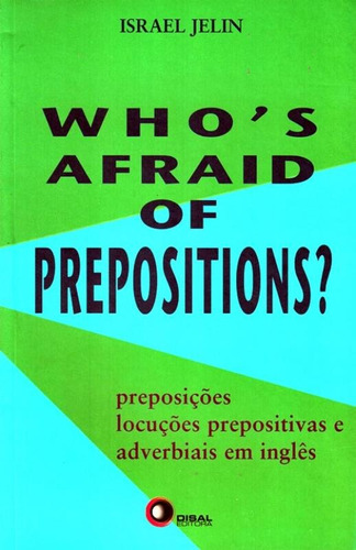 Who´s afraid of prepositions? 1, de Jelin, Israel. Bantim Canato E Guazzelli Editora Ltda, capa mole em inglés/português, 2010
