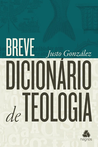 Breve dicionário de teologia, de González, Justo. Editora Hagnos Ltda, capa dura em português, 2009