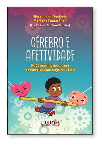 Cérebro e Afetividade: Potencializando uma aprendizagem sig, de Alessandra Machado. Editora WAK, capa mole em português