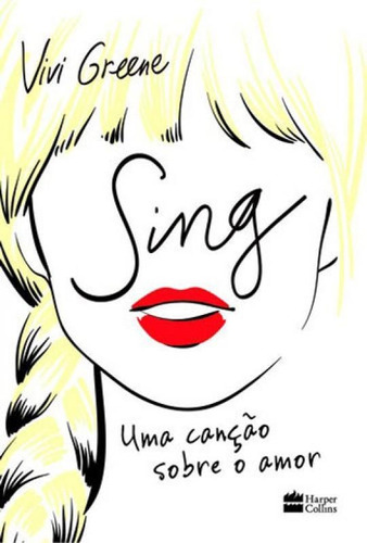 Sing: Uma Canção Sobre O Amor, De Greene, Vivi. Editora Harper Collins Brasil, Capa Mole, Edição 1ª Edição - 2016 Em Português