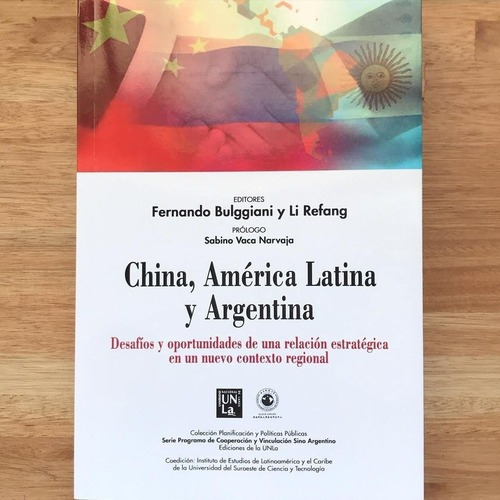 China, América Latina Y Argentina - Bulggiani, Refan, de Bulggiani Refang. Editorial UNIVERSIDAD NACIONAL LANUS UNLA EDUNLA en español