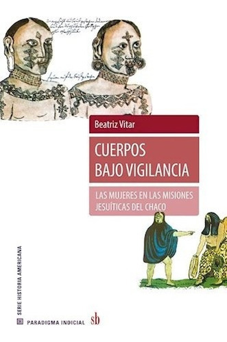 Cuerpos Bajo Vigilancia Las Mujeres En Las Misiones Jesuiti