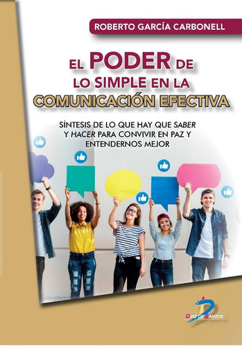 El Poder De Lo Simple En La Comunicación Efectiva: No, De García Carbonell, Roberto. Serie No, Vol. No. Editorial Ediciones Diaz De Santos, Tapa Blanda, Edición No En Español, 1