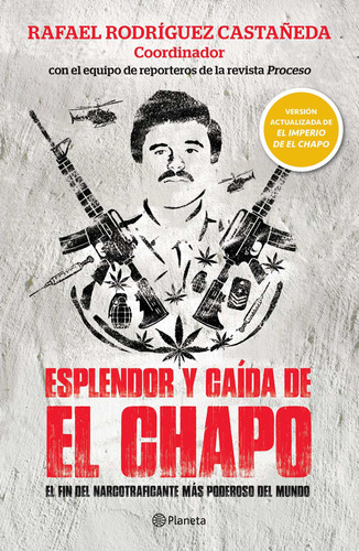 Esplendor y caída de El Chapo, de Rodríguez Castañeda, Rafael. Serie Ensayo y sociedad Editorial Planeta México, tapa blanda en español, 2019