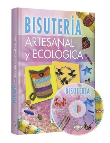 Libro De Bisuteria Artesanal Y Ecologica, De María Cristina Parra Rodríguez., Vol. No Aplica. Editorial Lexus, Tapa Dura En Español, 2011