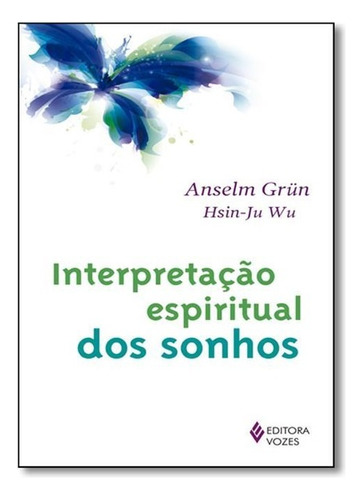 Interpretação espiritual dos sonhos, de Grün, Anselm. Editora Vozes Ltda., capa mole em português, 2016
