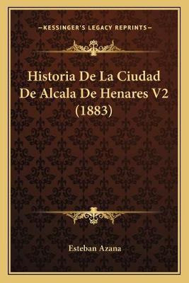 Libro Historia De La Ciudad De Alcala De Henares V2 (1883...