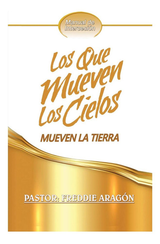 Libro: Los Que Mueven Los Cielos Mueven La Tierra: Manual De