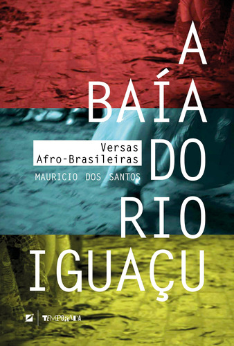 A baía do rio Iguaçu: versas afro-brasileiras, de dos Santos, Mauricio. Editora LETRAMENTO EDITORA E LIVRARIA LTDA, capa mole em português, 2021