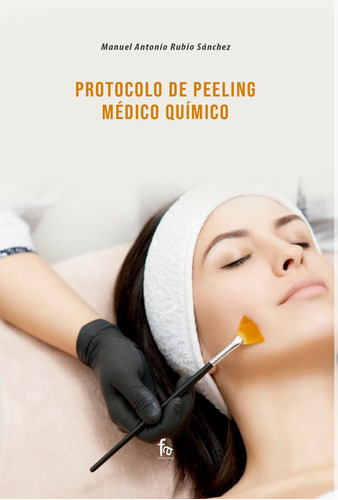 Protocolo De Peeling Medico Quimico - Rubio Sanchez, Manu...