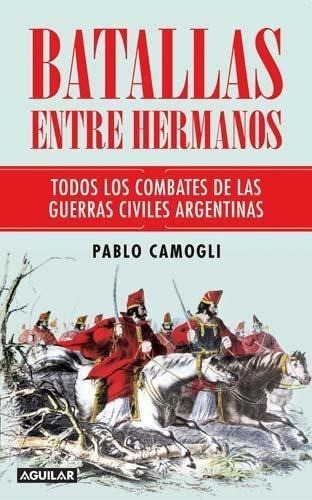 Libro Batallas Entre Hermanos De Pablo Camogli