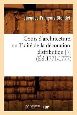 Cours D'architecture, Ou Traite De La Decoration, Distrib...