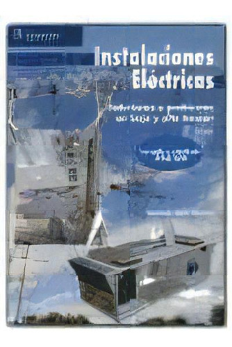 Instalaciones Electricas   3 Ed, De Jose Luis Sanz Serrano. Editorial Paraninfo, Tapa Blanda, Edición 2009 En Español