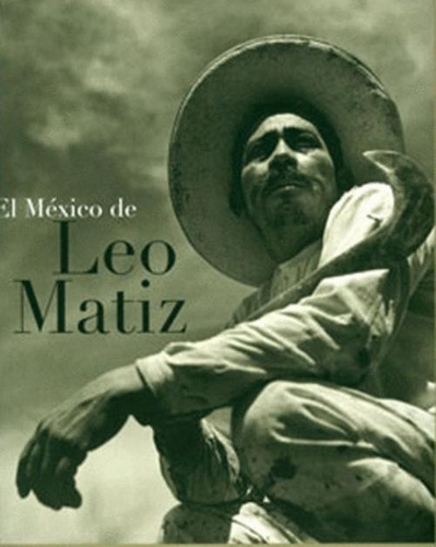 Libro El Mexico De Leo Matiz