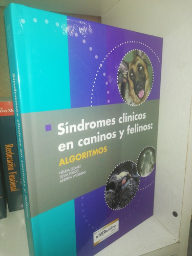 Síndromes clínicos en caninos y felinos: algoritmos, de GÓMEZ, Nélida / FEIJOÓ, Silvia / WOLBERG, Andrea. Editorial Inter-Médica, tapa dura en español, 2014