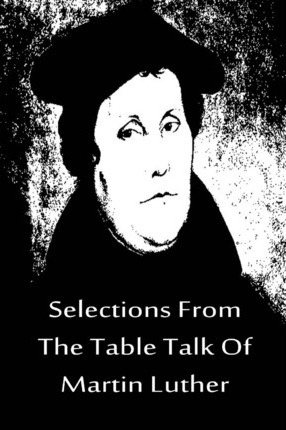 Libro Selections From The Table Talk Of Martin Luther - M...