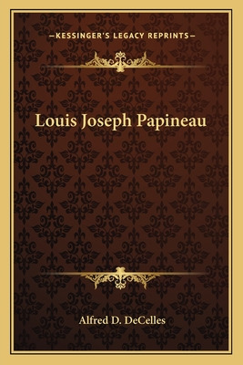 Libro Louis Joseph Papineau - De Celles, Alfred Duclos