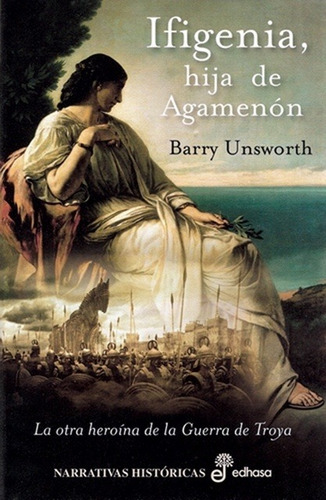 Ifigenia Hija De Agamenon - Barry Unsworth