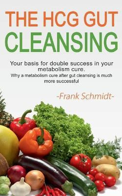 Libro The Hcg Gut Cleansing : Your Basis For Double Succe...