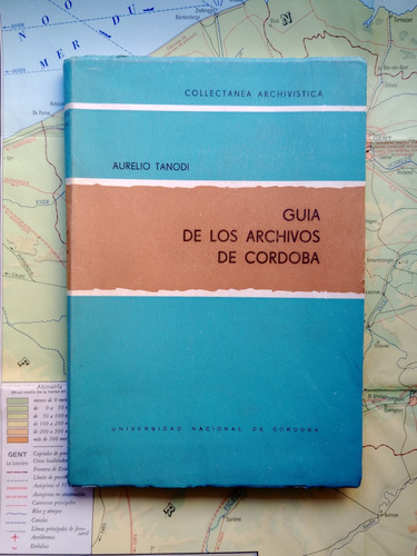 Aurelio Tanodi - Guía De Los Archivos De Córdoba / Unc 1968