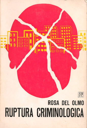 Ruptura Criminológica / Rosa Del Olmo / Ucv