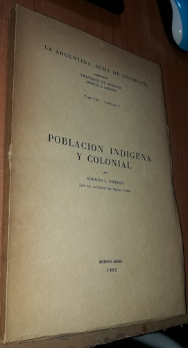 Poblacion Indigena Y Colonial Tomo 7 Capitulo 1  H. Difrieri