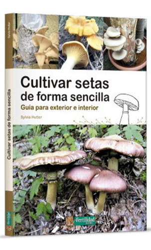 Cultivar Setas De Forma Sencilla - Hutter,sylvia