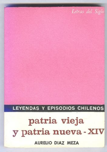Leyendas Y Epis. Chilenos - Patria Vieja Y Patria Nueva Xiv