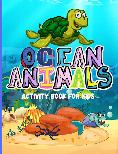 Ocean Animals: Amazing Activity Book For Kids Ocean Animals, Sea Creatures: Coloring Book For Tod..., De Ivy, Jessa. Editorial Lightning Source Inc, Tapa Blanda En Inglés
