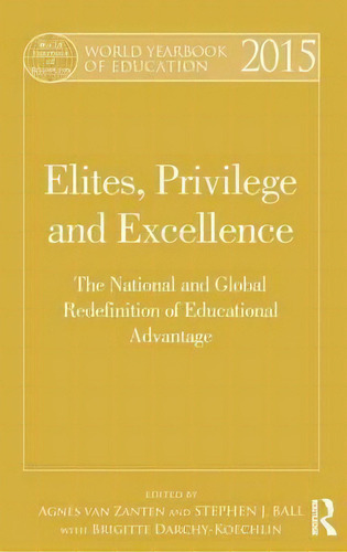 World Yearbook Of Education 2015 : Elites, Privilege And Ex, De Agnes Van Zanten. Editorial Taylor & Francis Ltd En Inglés