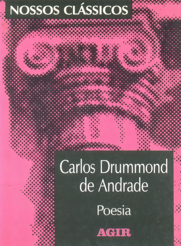 Carlos Drummond De Andrade - Poesia - Nossos Clássicos 118, De Py, Fernando. Nossos Clássicos, Vol. 2. Editorial Agir, Capa Mole Em Português