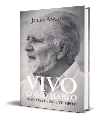 VIVO COMO HABLO, de Julio Anguita. Editorial UTOPIA, tapa blanda en español, 2020