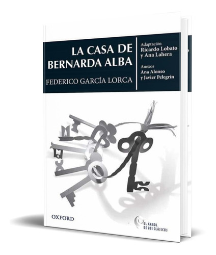 CLASICOS LA CASA DE BERNARDA ALBA, de Federico Garcia Lorca. Editorial Oxford University Press, tapa dura en español, 2018