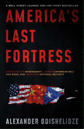 America's Last Fortress: Puerto Rico's Sovereignty, China's Caribbean Belt And Road, And America'..., De Odishelidze, Alexander. Editorial Lightning Source Inc, Tapa Blanda En Inglés