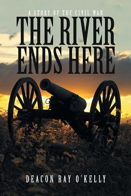 Libro The River Ends Here: A Story Of The Civil War - O'k...