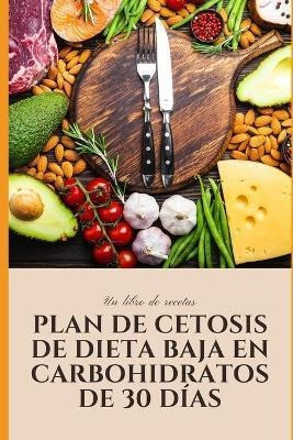 Plan De Cetosis De Dieta Baja En Carbohidratos De 30 Dias :