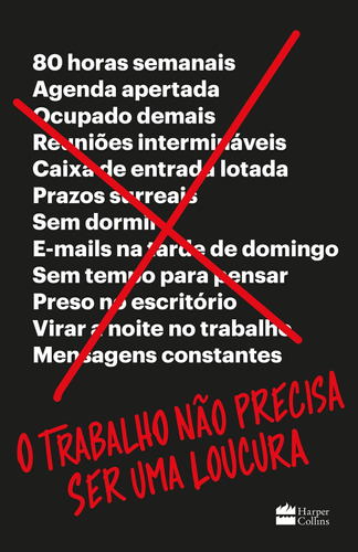 Livro O Trabalho Não Precisa Ser Uma Loucura