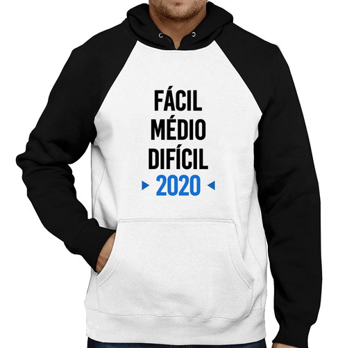 Moletom Fácil, Médio, Difícil, 2020 Blusa Frio