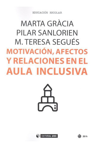 Motivaciãâ³n, Afectos Y Relaciones En El Aula Inclusiva, De Gràcia García, Marta. Editorial Uoc, S.l., Tapa Blanda En Español