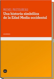 Una Historia Simbolica De La Edad Media Occidental - Michel 