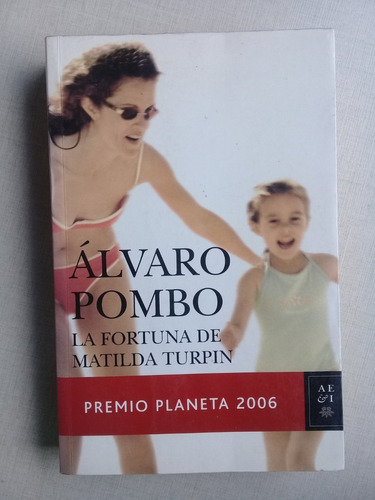 La Fortuna De Matilda Turpin Alvaro Pombo 2006