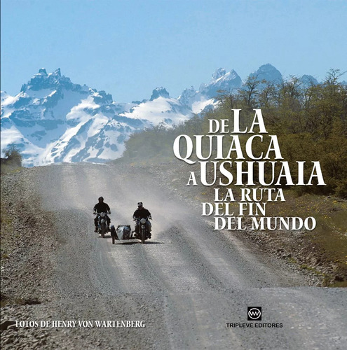 Libro La Quiaca-ushuaia; La Ruta Del Fin Del Mundo. Ruta 40 (Usado)