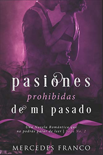 Pasiones Prohibidas De Mi Pasado Saga Nº2: Una Novela Romant