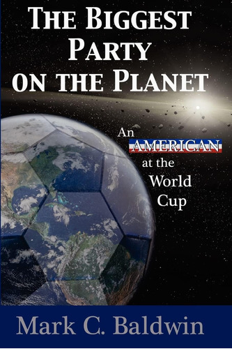 Libro: The Party On The Planet: An American At The World Cup