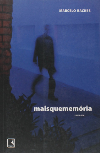 Maisquememória, de Backers, Marcelo. Editora Record Ltda., capa mole em português, 2007