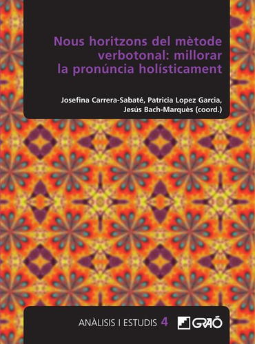 Nous Horitzons Del Mètode Verbotonal: Millorar La Pronúncia Holísticament, De Patricia Bellaescusa Hernández. Editorial Editorial Graó, Tapa Blanda En Catalán