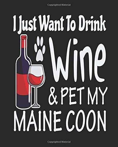 I Just Want Drink Wine  Y  Pet My Maine Coon Funny Planner F