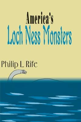 Libro America's Loch Ness Monsters - Philip L Rife