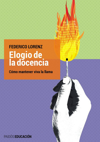 Elogio De La Docencia, De Federico Lorenz. Editorial Paidós En Español