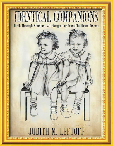 Identical Companions: Birth Through Nineteen: Autobiography From Childhood Diaries, De Leftoff, Judith M.. Editorial Litfire Pub Llc, Tapa Blanda En Inglés